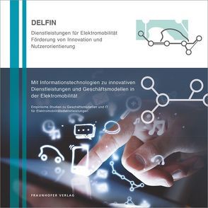 Mit Informationstechnologien zu innovativen Dienstleistungen und Geschäftsmodellen in der Elektromobilität. von Engel,  Christian, Haude,  Jan, Hottum,  Peter, Hunke,  Fabian, Kühl,  Niklas, Lamberth-Cocca,  Sabrina, Martin,  Dominik, Satzger,  Gerhard, Scheurenbrand,  Jan, Schüritz,  Ronny, Stryja,  Carola, Walk,  Jannis