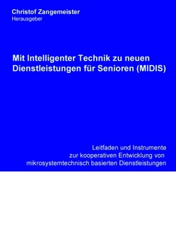 Mit intelligenter Technik zu neuen Dienstleistungen für Senioren (MIDIS) von Zangemeister,  Christof