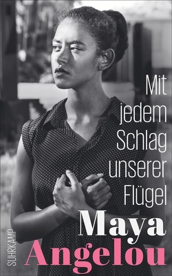 Mit jedem Schlag unserer Flügel von Angelou,  Maya