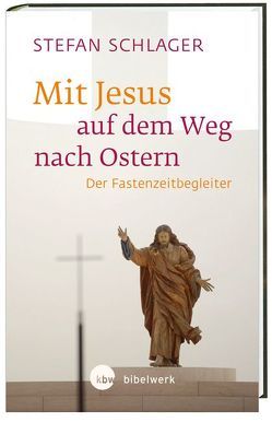 Mit Jesus auf dem Weg nach Ostern von Schlager,  Stefan