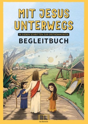 Mit Jesus unterwegs BEGLEITBUCH von Braun,  Heidi, Brigl,  Georg, Heiss,  Helmut, Höhn,  Thomas