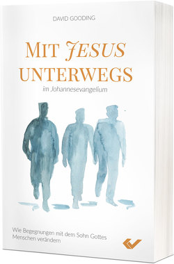 Mit Jesus unterwegs im Johannesevangelium von Gooding,  David W