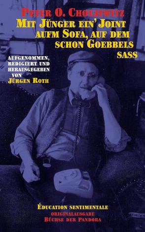 Mit Jünger ein‘ Joint aufm Sofa, auf dem schon Goebbels saß von Chotjewitz,  Peter O, Roth,  Jürgen