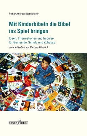 Mit Kinderbibeln die Bibel ins Spiel bringen von Friedrich,  Barbara, Neuschäfer,  Reiner A