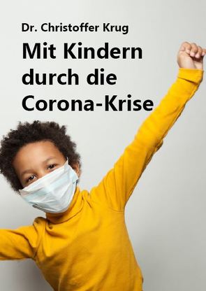 Mit Kindern durch die Corona-Krise von Krug,  Christoffer