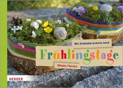 Mit Kindern durchs Jahr: Frühlingstage von Freitag,  Bärbel, Freitag,  Hannah Rosa