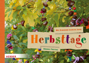 Mit Kindern durchs Jahr: Herbsttage von Freitag,  Bärbel, Freitag,  Hannah Rosa