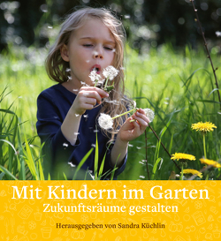 Mit Kindern im Garten von Küchlin,  Sandra