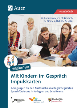 Mit Kindern im Gespräch. Impulskarten GS von Goebel, Huber, Kammermeyer, King, Metz