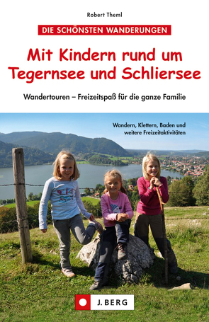 Mit Kindern rund um Tegernsee und Schliersee von Theml,  Robert
