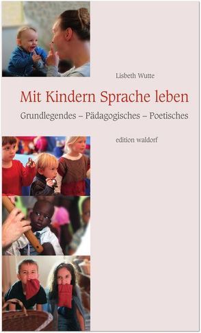 Mit Kindern Sprache leben von Wutte,  Lisbeth