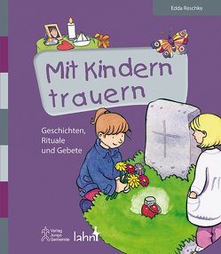 Mit Kindern trauern von Jacob,  Eve, Reschke,  Edda