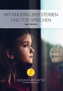 Mit Kindern über Sterben und Tod sprechen von Hermann,  Inger