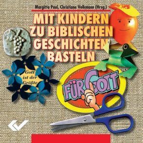 Mit Kindern zu biblischen Geschichten basteln. CD-ROM von Paul,  Margitta, Volkmann,  Christiane