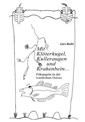 Mit Klöterkugel, Kulleraugen und Krakenbein von Roehl,  Lars