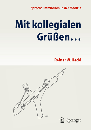 Mit kollegialen Grüßen … von Heckl,  Reiner