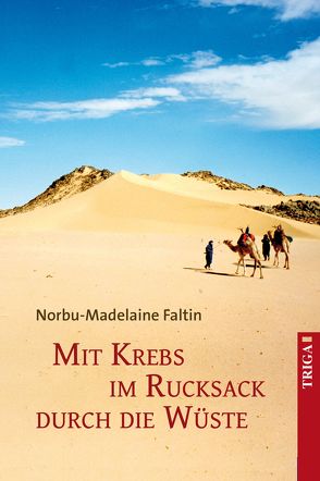 Mit Krebs im Rucksack durch die Wüste von Faltin,  Norbu-Madelaine