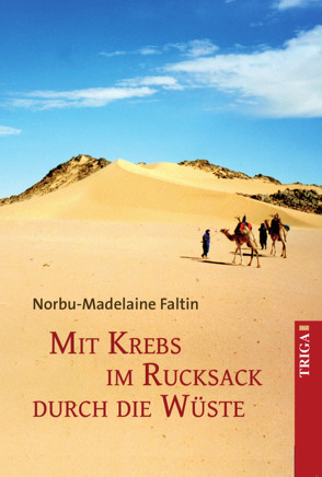 Mit Krebs im Rucksack durch die Wüste von Faltin,  Norbu-Madelaine