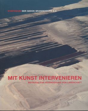 Mit Kunst intervenieren von Förster,  Dr. Gerlinde, Gräfin Pückler,  Elke, Gronert,  Paul, Heinecke,  Katja, Kaaf,  Kathy, Krehl,  Reinhard, Kühn,  Rolf, Lanzrath,  Gabriele, Loewe,  Elke, Volpert,  Astrid