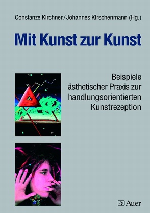 Mit Kunst zur Kunst von Kirchner,  Constanze, Kirschenmann,  Johannes