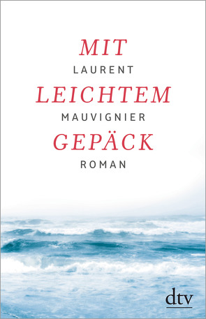 Mit leichtem Gepäck von Lallemand,  Annette, Mauvignier,  Laurent