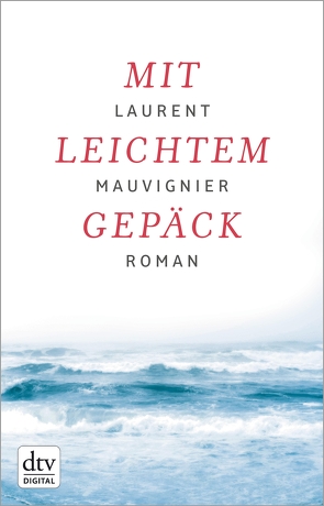 Mit leichtem Gepäck von Lallemand,  Annette, Mauvignier,  Laurent