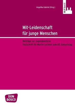 Mit-Leidenschaft für junge Menschen von Gabriel,  Angelika