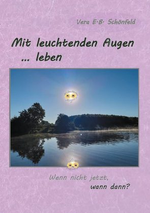 Mit leuchtenden Augen leben von Schönfeld,  Vera E.B.