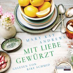 Mit Liebe gewürzt von Andrews,  Mary Kay, Schmid,  Rike, Winkler,  Christiane