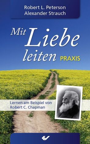 Mit Liebe leiten Praxis von Peterson,  Robert L, Strauch,  Alexander