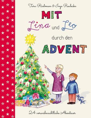 Mit Lina und Leo durch den Advent von Reulecke (Illustratorin),  Inge, Riedman (Autorin),  Tara