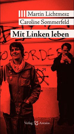 Mit Linken leben von Lichtmesz,  Martin; Sommerfeld,  Caroline