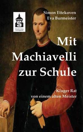 Mit Machiavelli zur Schule von Burmeister,  Eva, Ettekoven,  Simon