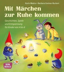 Mit Märchen zur Ruhe kommen von Greiner-Burkert,  Barbara, Wedra,  Karin