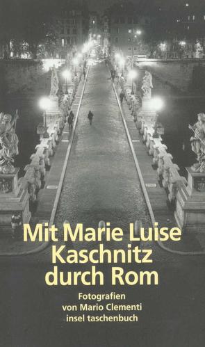 Mit Marie Luise Kaschnitz durch Rom von Bieberstein,  Michael Marschall von, Clementi,  Mario, Schnebel-Kaschnitz,  Iris