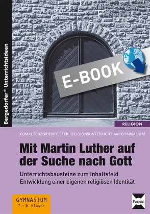 Mit Martin Luther auf der Suche nach Gott von Karsch,  Manfred, Kunter,  Silvia