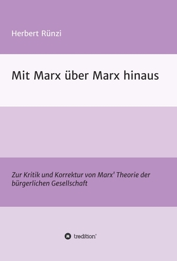 Mit Marx über Marx hinaus von Rünzi,  Herbert