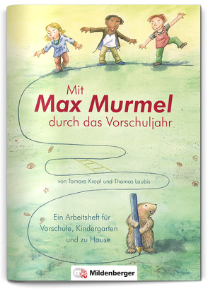 Mit Max Murmel durch das Vorschuljahr von Kropf,  Tamara, Laubis,  Thomas, Treiber,  Heike