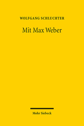 Mit Max Weber von Schluchter,  Wolfgang