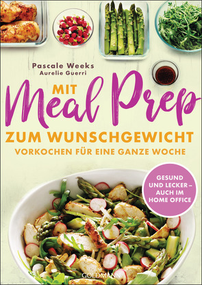 Mit Meal Prep zum Wunschgewicht von Guerri,  Aurélie, Schiborr,  Jutta, Weeks,  Pascale