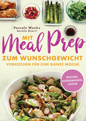 Mit Meal Prep zum Wunschgewicht von Guerri,  Aurélie, Schiborr,  Jutta, Weeks,  Pascale