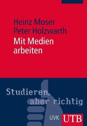 Mit Medien arbeiten von Holzwarth,  Peter, Moser,  Heinz