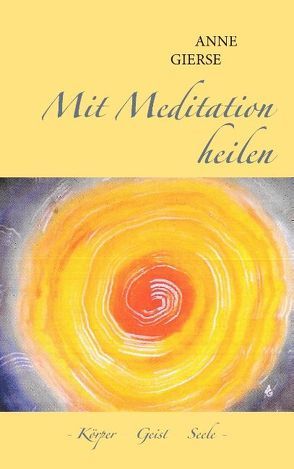 Mit Meditation heilen von Gierse,  Anne