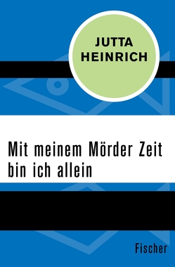 Mit meinem Mörder Zeit bin ich allein von Heinrich,  Jutta