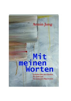 Mit meinen Worten von Jung,  Armin