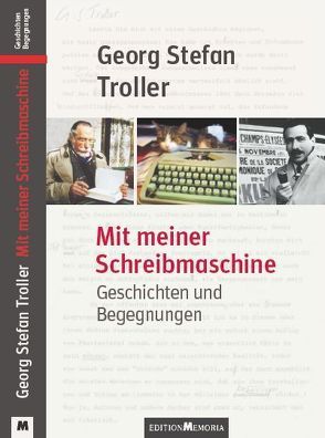 Mit meiner Schreibmaschine – Numerierte und vom Autor signierte Vorzugsausgabe von Troller,  Georg Stefan