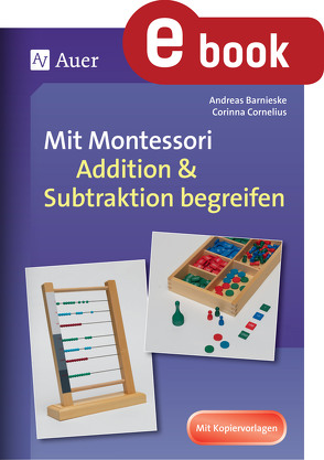 Mit Montessori Addition & Subtraktion begreifen von Barnieske,  Andreas, Cornelius,  Corinna