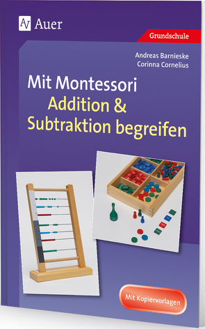 Mit Montessori Addition & Subtraktion begreifen von Barnieske,  Andreas, Cornelius,  Corinna