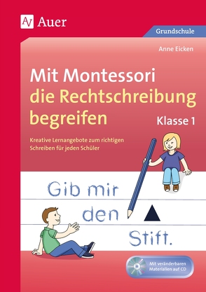 Mit Montessori die Rechtschreibung begreifen Kl. 1 von Eicken,  Anne