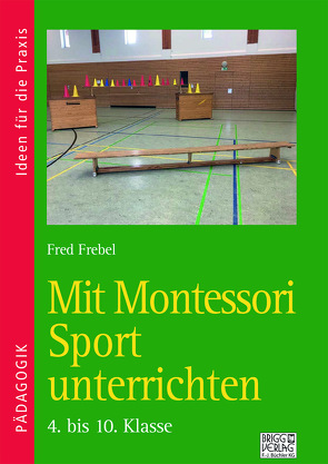 Mit Montessori Sport unterrichten von Frebel,  Fred